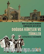 İran Selçuklularından Çemişgezek Beyliği'ne  Doğuda Kürtler ve Türkler