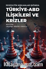 Jeopolitik Kırılmalar Işığında Türkiye-ABD İlişkileri ve Krizler