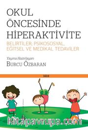 Okul Öncesinde Hiperaktivite  Belirtiler; Psikososyal, Eğitsel ve Medikal Tedaviler
