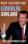 Recep Yazıcıoğlu'nun Liderlik Sırları