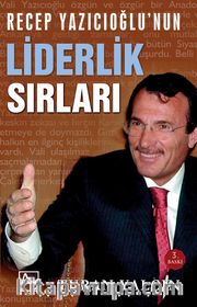 Recep Yazıcıoğlu'nun Liderlik Sırları