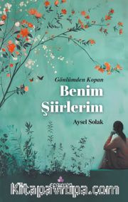 Gönlümden Kopan Benim Şiirlerim
