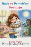 Bade ve Pamuk'un Dostluğu