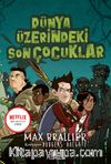 Dünya Üzerindeki Son Çocuklar (1. Kitap)