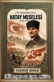 Ulus Gazetesine Göre Hatay Meselesi (1936-1939)
