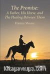 The Promise : A Father , His Horse, and The Healing Between Them