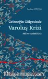 Geleneğin Gölgesinde Varoluş Krizi & Akli ve Ahlaki Kriz