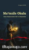 Mu‘tezile Okulu & İslam Düşüncesinde Akıl ve Düşmanları
