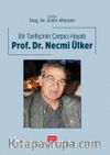 Bir Tarihçinin Çarpıcı Hayatı Prof. Dr. Necmi Ülker