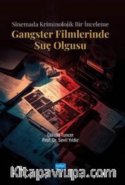 Sinemada Kriminolojik Bir İnceleme <br /> Gangster Filmlerinde Suç Olgusu