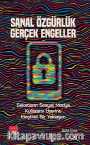 Sanal Özgürlük Gerçek Engeller <br /> Sakatların Sosyal Medya Kullanımı Üzerine Eleştirel Bir Yaklaşım