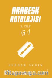 Arabesk Antolojisi <br /> 3. Cilt G-İ