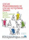 Çocuk Psikodraması ve Çocuk Yetiştirme Sanatı - Çocuk Psikoterapisinde Yaratıcı Bir Sistem