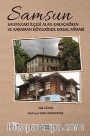 Samsun Salıpazarı İlçesi Alan Karacaören ve Karaman Köylerinde Kırsal Mimari