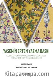Yasemin Erten Yazma Baskı Koleksiyonunda  Bulunan Geleneksel Tokat Bohça ve Seccadeleri