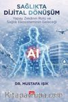 Sağlıkta Dijital Dönüşüm & Yapay Zekanın Rolü ve Sağlık Ekosisteminin Geleceği