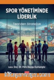 Spor Yönetiminde Liderlik <br /> Teoriden Stratejiye