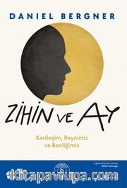 Zihin ve Ay <br /> Kardeşim, Beynimiz ve Benliğimiz