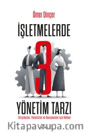 İşletmelerde 3 Yönetim Tarzı <br /> Girişimciler, Yöneticiler ve Danışmanlar İçin Rehber