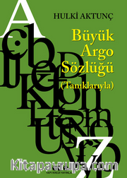 Büyük Argo Sözlüğü (Tanıklarıyla)