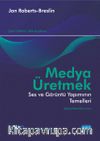 Medya Üretmek & Ses ve Görüntü Yapımının Temelleri