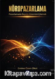 Nöropazarlama <br /> Pazarlamada Beynin Gizemini Çözmek