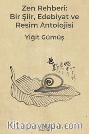 Zen Rehberi: Bir Şiir, Edebiyat ve Resim Antolojisi