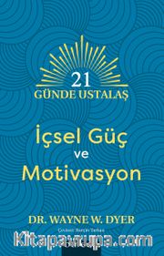21 Günde Ustalaş <br /> İçsel Güç ve Motivasyon