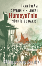 İran İslam Devriminin Lideri Humeynî'nin Sünnîliğe Bakışı
