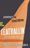 Edebiyattan Tiyatroya Teatrallik