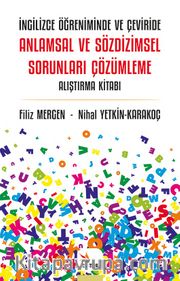 İngilizce Öğreniminde ve Çeviride Anlamsal ve Sözdizimsel Sorunları Çözümleme Alıştırma Kitabı