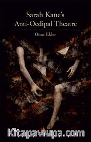 Sarah Kane's Anti-Oedipal Theatre