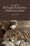 Levant'ta Bir İngiliz Konsolosu Richard Francis Burton