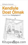 Kendiyle Dost Olmak Hayatı Nasıl Kolaylaştırır?