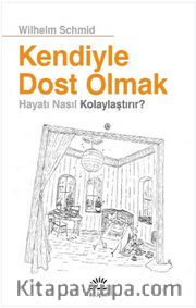 Kendiyle Dost Olmak Hayatı Nasıl Kolaylaştırır?