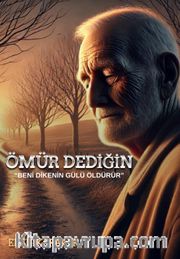 Ömür Dediğin / Beni dikenin gülü öldürür