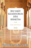 Beş Vakit Kılamıyorum Diye Bıraktım