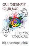 Gül Dikensiz Olur mu ?