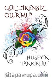 Gül Dikensiz Olur mu ?