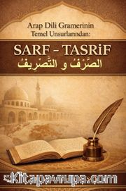 Arap Dili Gramerinin Temel Unsurlarından: Sarf - Tasrif
