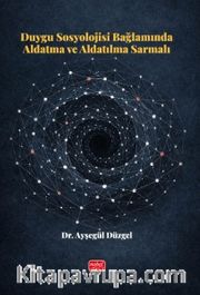 Duygu Sosyolojisi Bağlamında Aldatma ve Aldatılma Sarmalı
