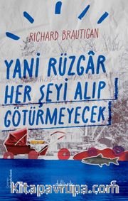 Yani Rüzgar Her Şeyi Alıp Götürmeyecek