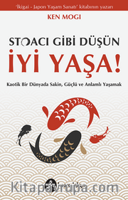 Stoacı Gibi Düşün İyi Yaşa!