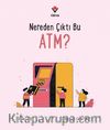 Nereden Çıktı Bu ATM?