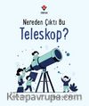 Nereden Çıktı Bu Teleskop?
