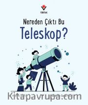 Nereden Çıktı Bu Teleskop?