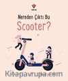 Nereden Çıktı Bu Scooter?