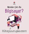 Nereden Çıktı Bu Bilgisayar?