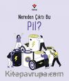 Nereden Çıktı Bu Pil?