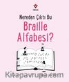 Nereden Çıktı Bu Braille Alfabesi?